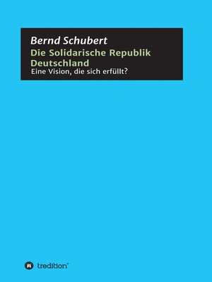cover image of Die Solidarische Republik Deutschland--Eine Vision, die sich erfüllt?